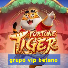 grupo vip betano